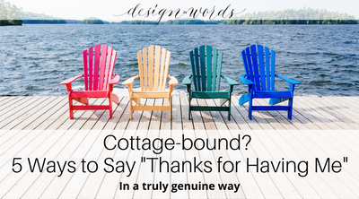 How to Get Invited Back to a Cottage - 5 Ways to Say Thank You